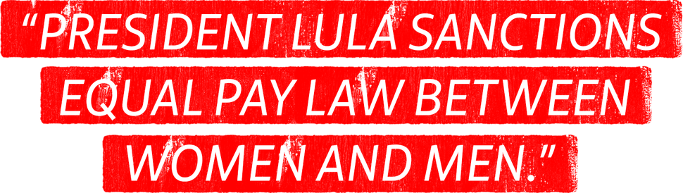 President Lula sanctions equal pay law between women and men